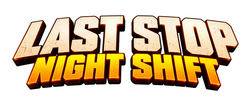 LAST STOP: NIGHT SHIFT